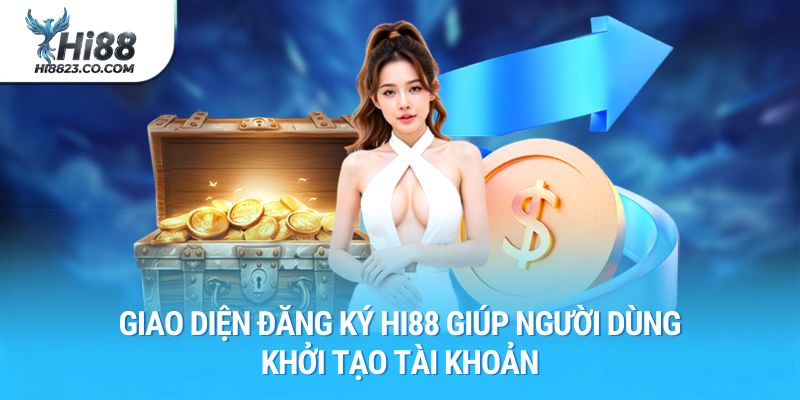 Đăng Ký Hi88 – Hướng Dẫn Tạo Tài Khoản Nhanh Chóng, An Toàn 1 Giao diện đăng ký Hi88 giúp người dùng khởi tạo tài khoản